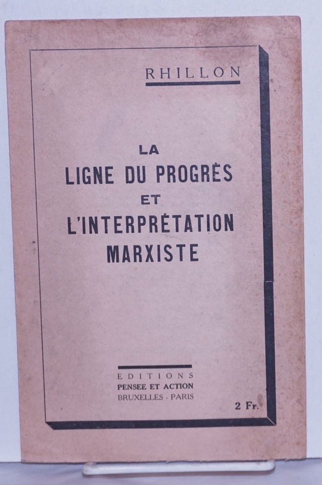 Cat.No: 261434 La Ligne du Progrès et l'Interprétation Marxiste. Rhillon, Roger Gillot.