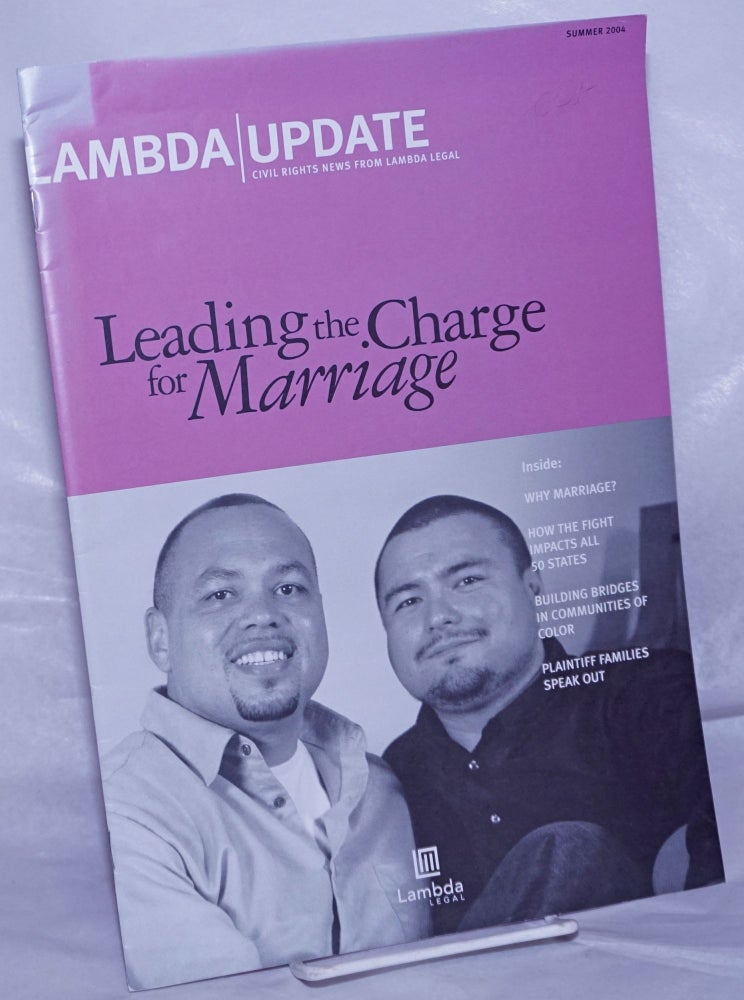 Cat.No: 261521 Lambda Update: Civil rights news from Lambda Legal; Summer 2004: Leading the Charge for Marriage. Lauren Sanders, Eric Ferrero.