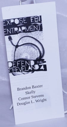 Cat.No: 261559 Expose FBI Entrapment: Defend the Cleveland 4; Brandon Baxter, Skelly,...