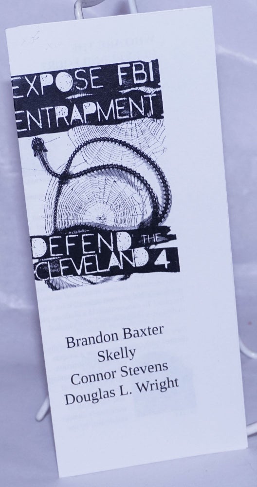 Cat.No: 261559 Expose FBI Entrapment: Defend the Cleveland 4; Brandon Baxter, Skelly, Connor Stevens, Douglas L. Wright