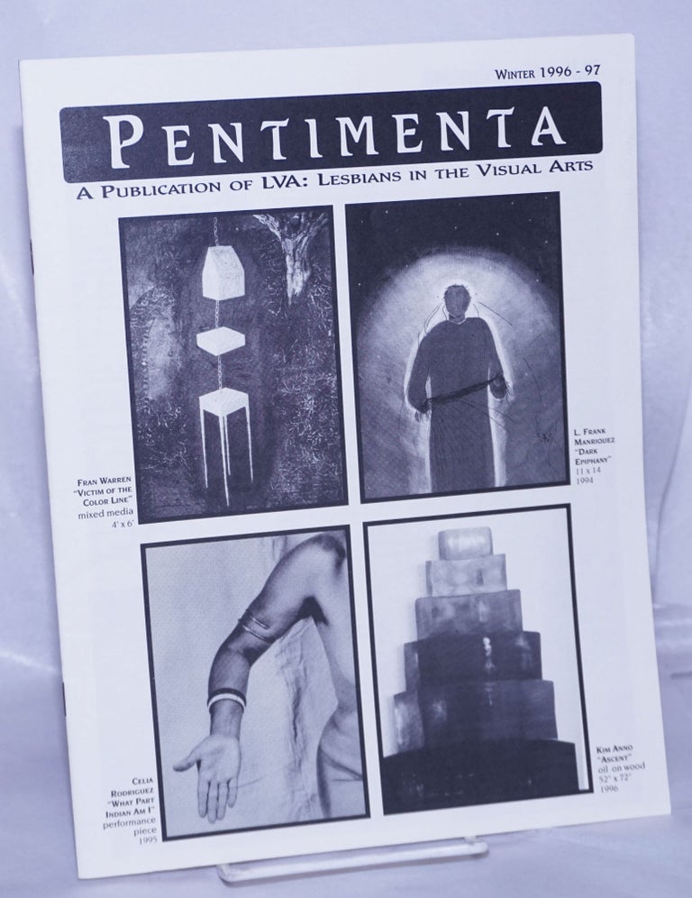 Cat.No: 261632 Pentimenta: a publication of LVA; Lesbian Visual Arts Winter 1996-97 [aka LVA Newsletter]. L. A. Hyder, Fran Warren, L. Frank Manriquez, Kim Anno, Yvonne Yarbro-Bejarno, director.