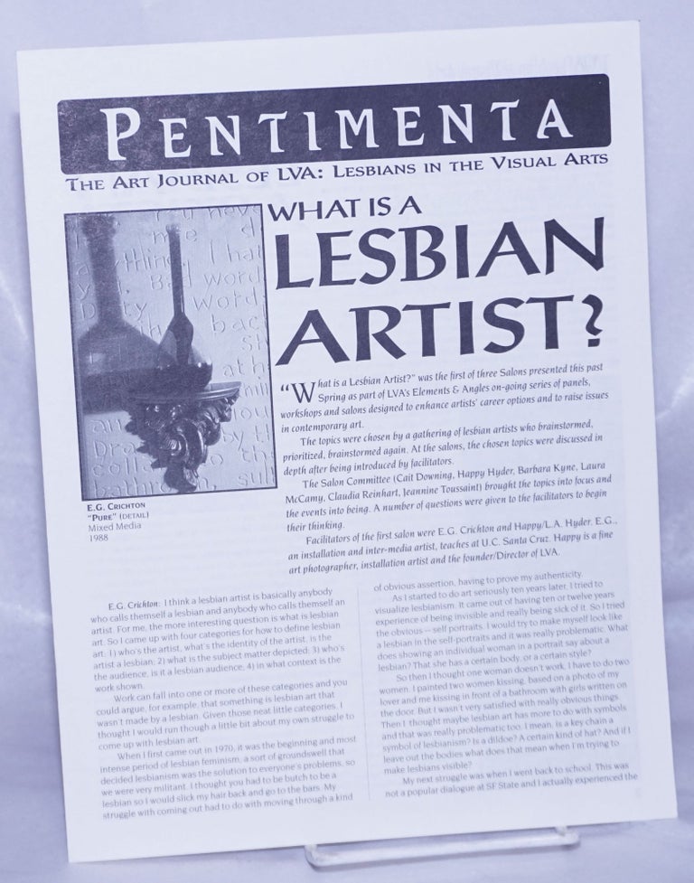 Cat.No: 261633 Pentimenta: the art journal of LVA; Lesbians in the Visual Arts What is a Lesbian Artist? [aka LVA Newsletter]. L. A. Hyder, Elizabeth Ross, Cherry Smyth, Kathryn Werhane, E. G. Crichton, director.