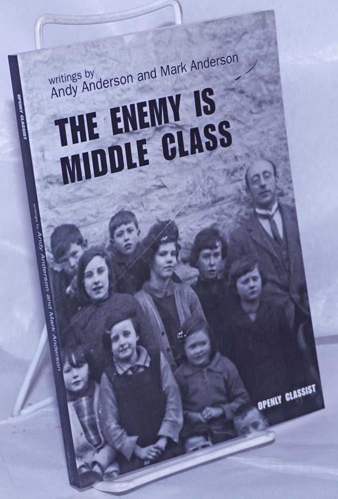 Cat.No: 261663 The Enemy is Middle Class. Andy Anderson, Mark Anderson.