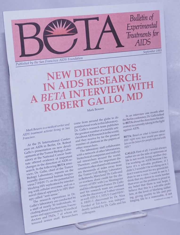 Cat.No: 261675 BETA: Bulletin of Experimental Treatments for AIDS; September 1993: New Directions in AIDS Research: Interview with Robert Gallo, MD. Ronald A. Baker, Robert Gallo Mark Bowers, David Gilden, Leslie Hanna, Annie Leibovitz.