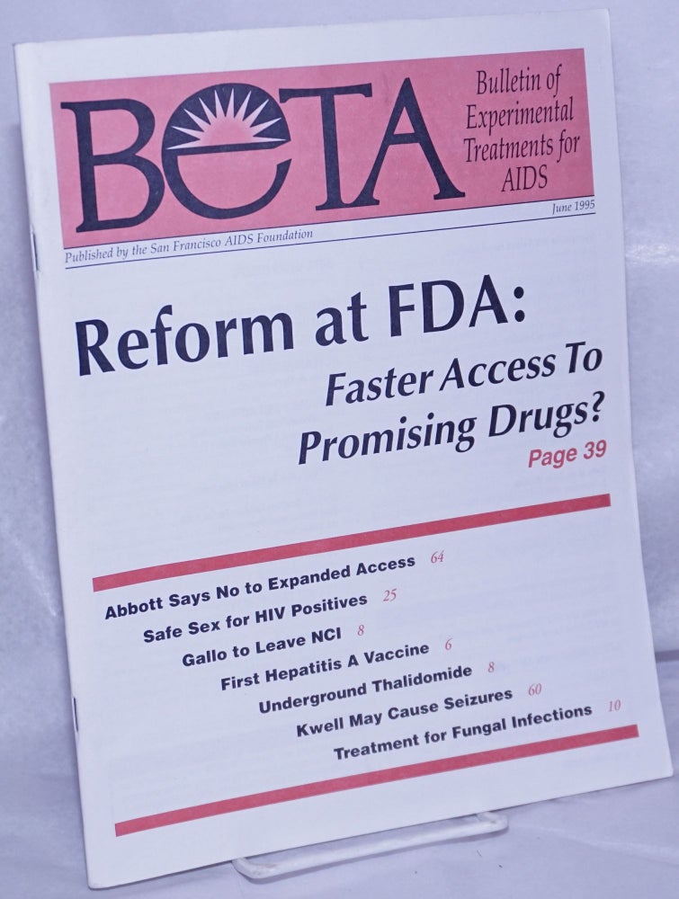 Cat.No: 261676 BETA: Bulletin of Experimental Treatments for AIDS; June 1995: Reform at FDA: Faster access to promising drugs? Ronald A. Baker, Leslie Hanna Mark Bowers, Jules Levin, Jeff Getty, Harvey S. Bartnoff.