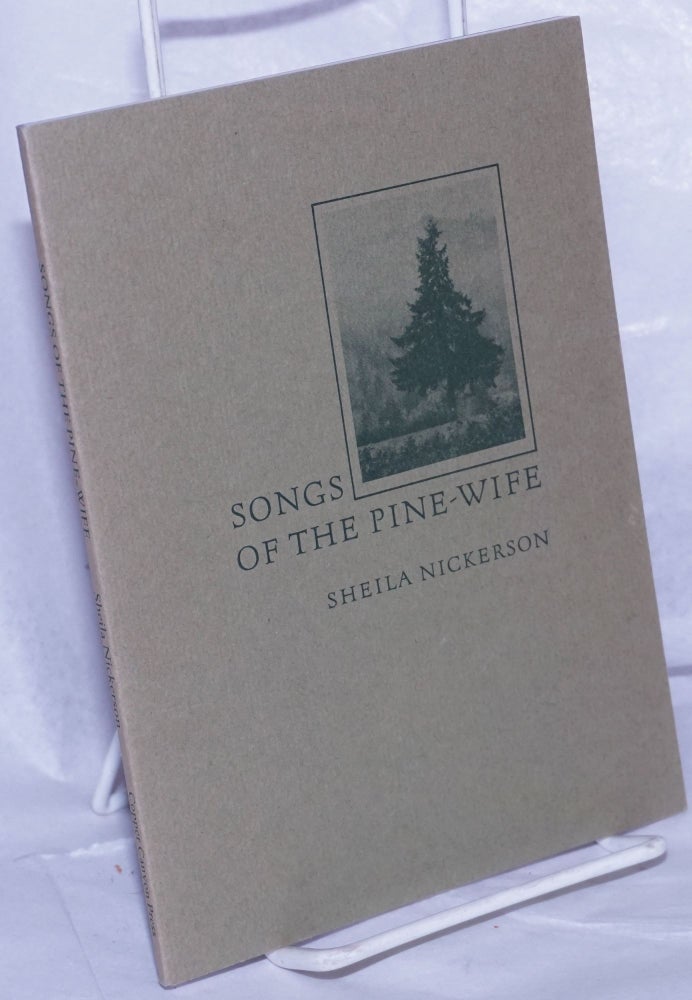 Cat.No: 261683 Songs of the Pine-Wife. Sheila Nickerson.