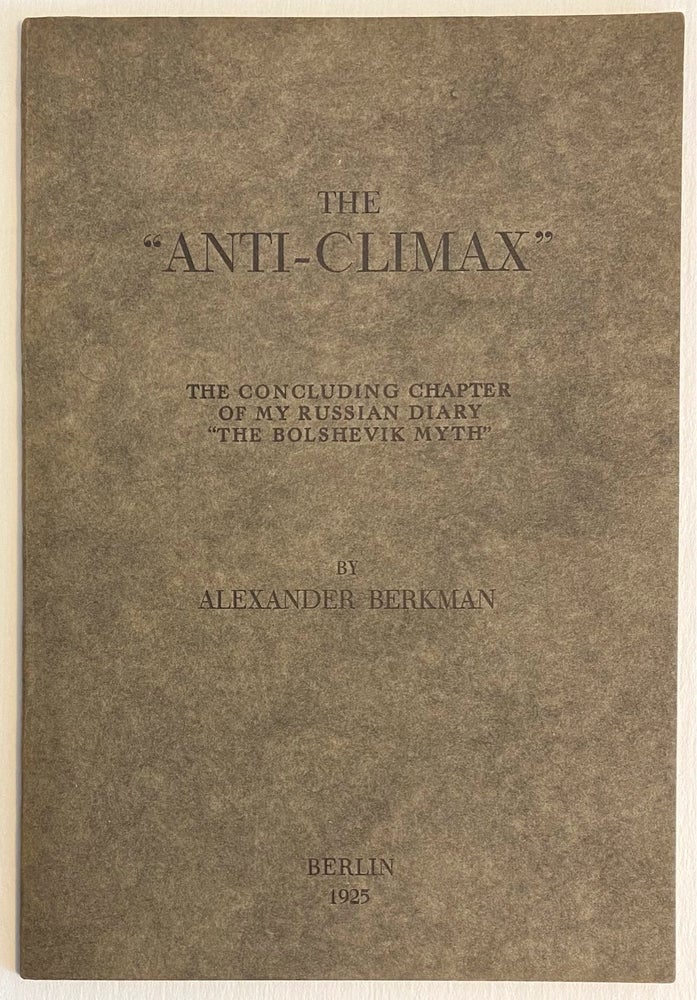 Cat.No: 261690 The "Anti-Climax," the concluding chapter of my Russian diary "The Bolshevik Myth" Alexander Berkman.