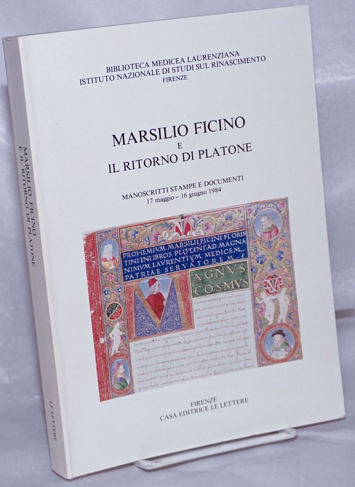 Cat.No: 261743 Marsilio Ficino e il Ritorno di Platone. Mostra di Manoscritti tampe e Documenti 17 Maggio - 16 Giugno 1984. S. Gentile, curator-cataloguers, e. P. Viti, S. Niccoli.