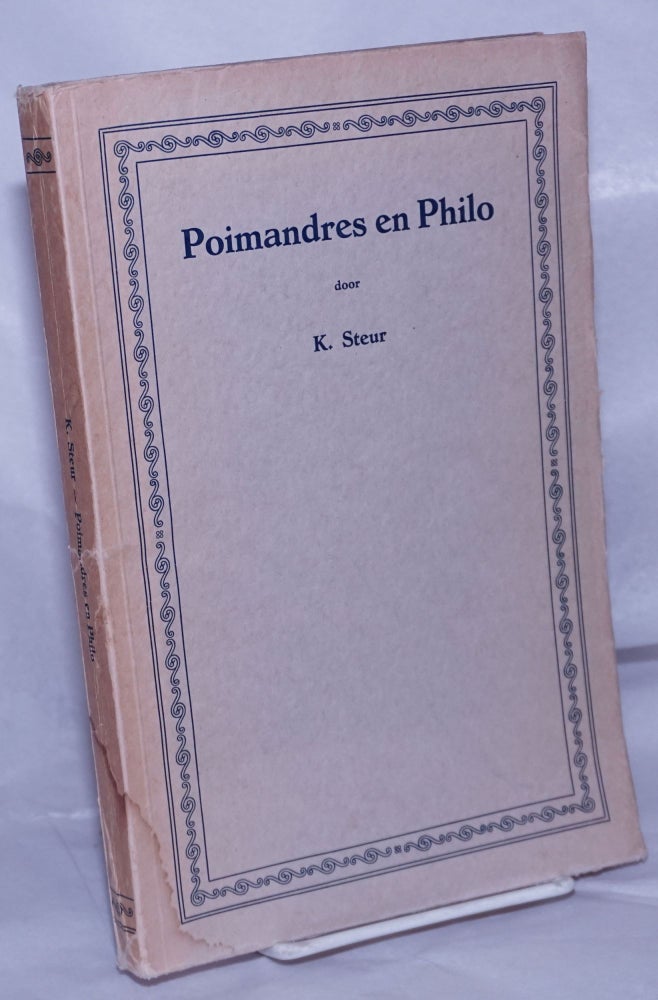 Cat.No: 261747 Poimandres en Philo; een vergelijking van Poimandres # 12- #32 met Philo's uitleg van Genesis I, 26-27 en II, 7. Klaas Steur.