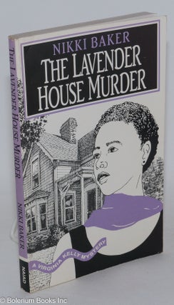 Cat.No: 26176 The lavender house murder; a Virginia Kelly mystery. Nikki Baker