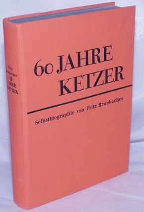 Cat.No: 261773 60 Jahre Ketzer: Selbstbiographie. Fritz Brupbacher