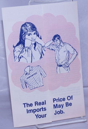 Cat.No: 261882 The real price of imports may be your job. International Ladies' Garment...