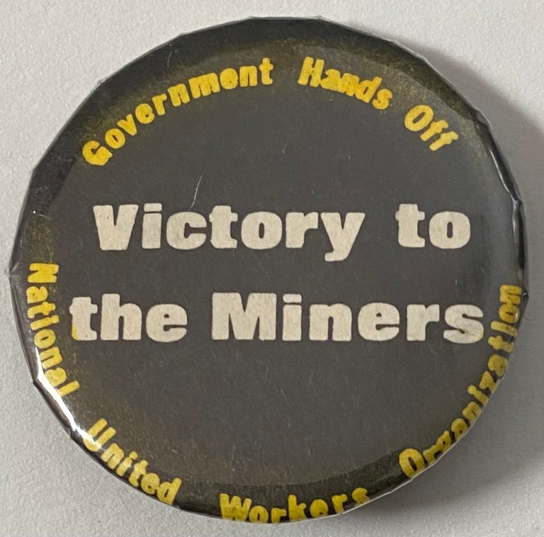 Cat.No: 261899 Government hands off / Victory to the Miners / National United Workers Organization [pinback button]