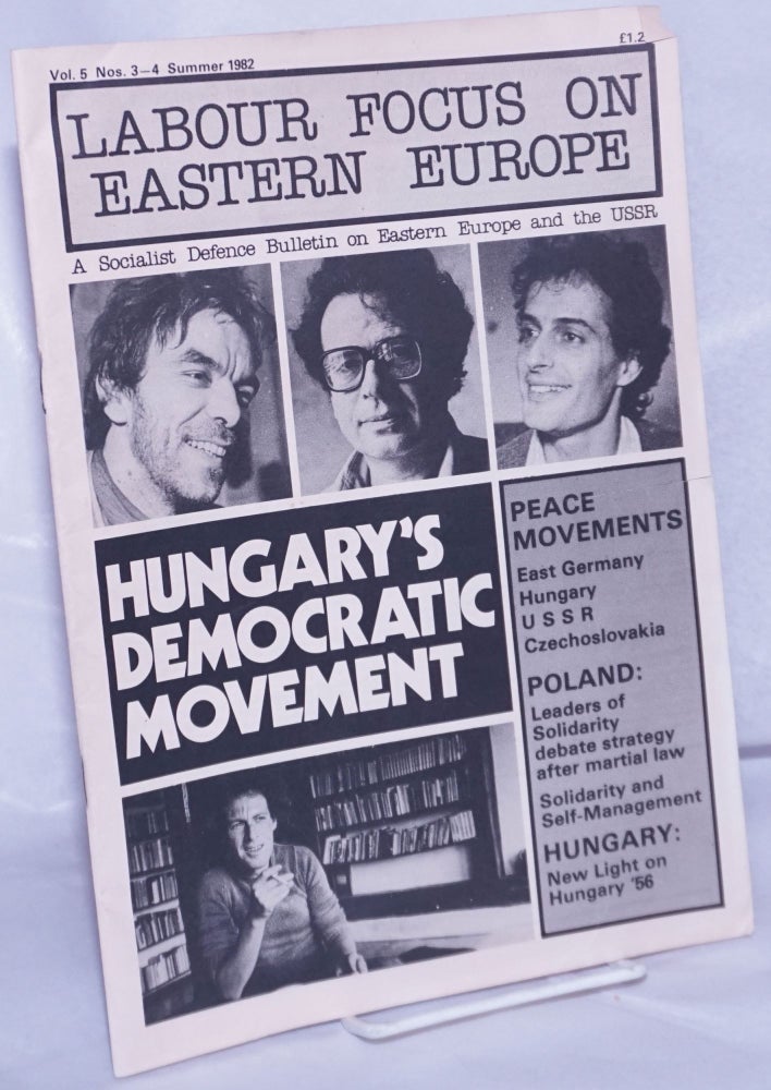 Cat.No: 261907 Labour Focus on Eastern Europe; A Socialist Defence Bulletin on Eastern Europe and the USSR Vol. 5, Nos. 3-4 Summer 1982. Gus Fagan.