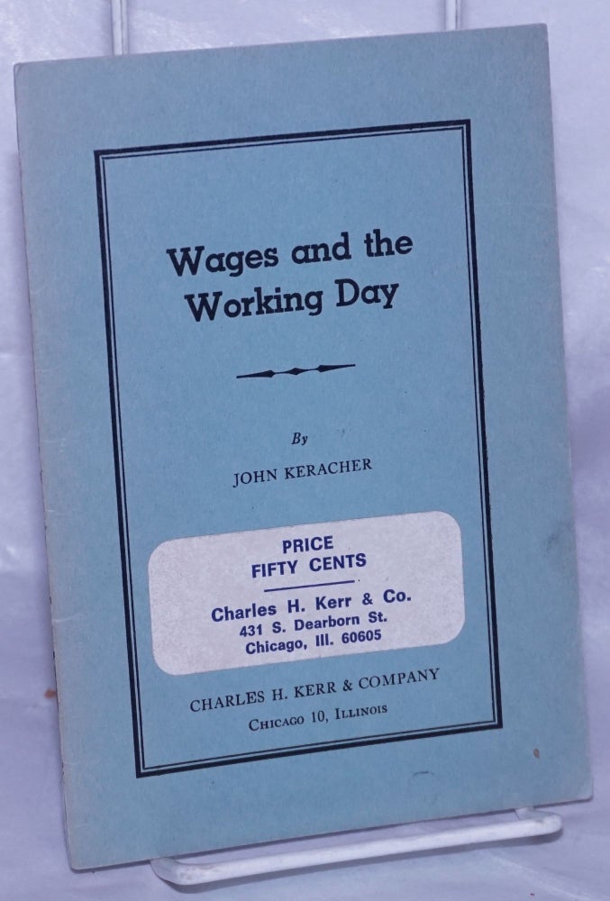 Cat.No: 261973 Wages and the working day. John Keracher.