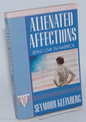 Cat.No: 261982 Alienated Affections: being gay in America. Seymour Kleinberg