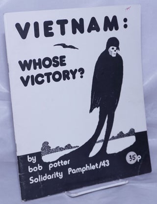Cat.No: 262022 Vietnam: whose victory? Bob Potter