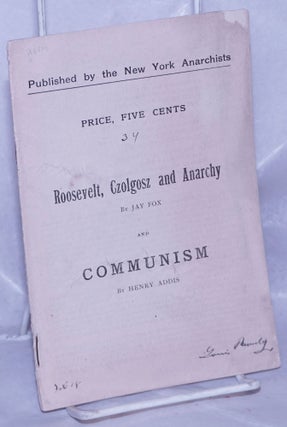 Cat.No: 262089 Roosevelt, Czolgosz and Anarchy by Jay Fox and Communism by Henry Addis....