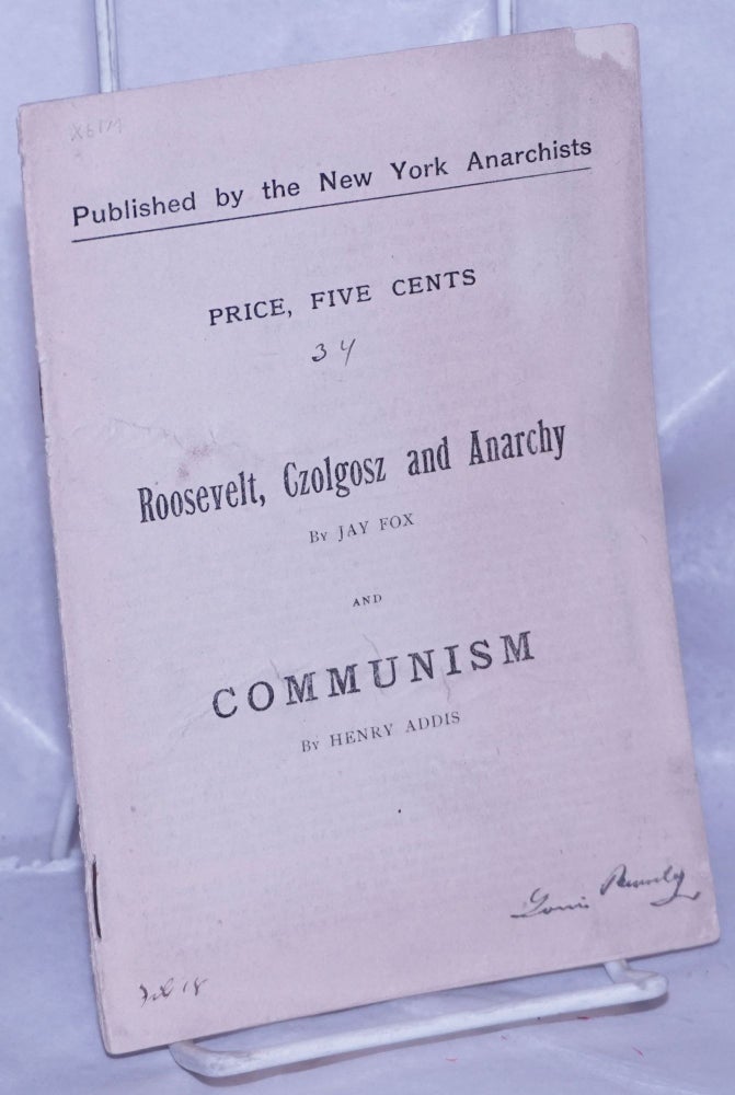 Cat.No: 262089 Roosevelt, Czolgosz and Anarchy by Jay Fox and Communism by Henry Addis. Jay Fox, Henry Addis.