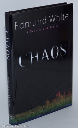 Cat.No: 262116 Chaos: a novella and stories. Edmund White