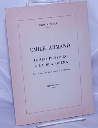 Cat.No: 262152 Emile Armand: Il suo pensiero e la sua opera. Ugo Fedeli