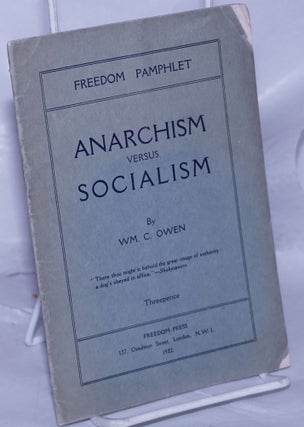 Cat.No: 262175 Anarchism Versus Socialism. C. Owen, illiam