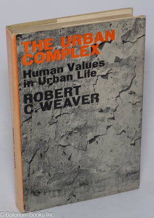 Cat.No: 26226 The Urban Complex: Human values in urban life. Robert C. Weaver