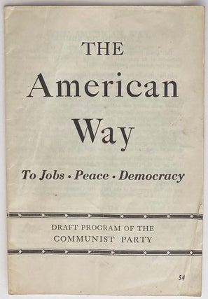 Cat.No: 262315 The American way to jobs, peace, democracy. Draft program of the Communist...