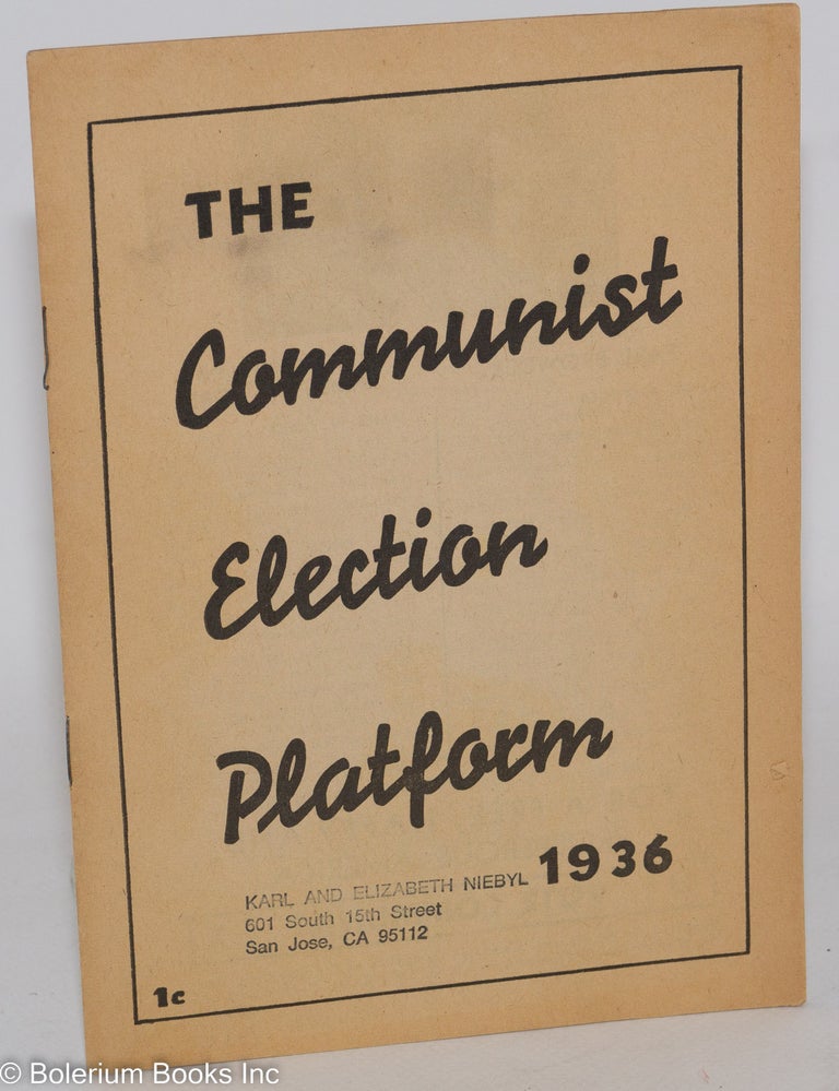 Cat.No: 262344 The Communist election platform, 1936 [Version printed for Illinois]. Communist Party. National Campaign Committee.