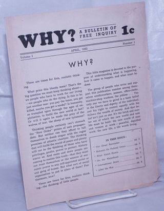 Cat.No: 262350 Why? A bulletin of free inquiry, Vol. 1, No. 1, April, 1942. William...