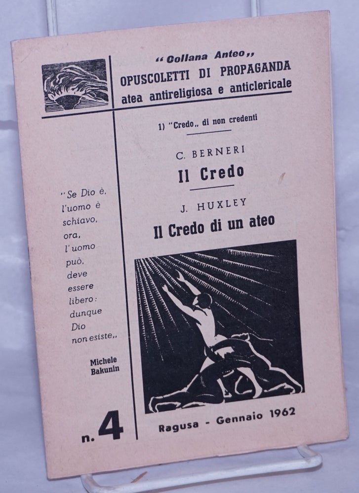 Cat.No: 262426 Il Credo [with] Il Credo di un ateo. Camillo Julian Huxley Berneri, and.