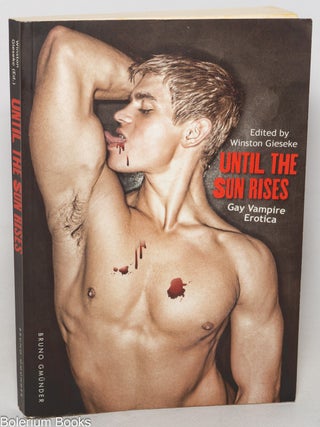 Cat.No: 262488 Until the Sun Rises: gay vampire erotica. Winston Gieseke, Brett Lockhard...