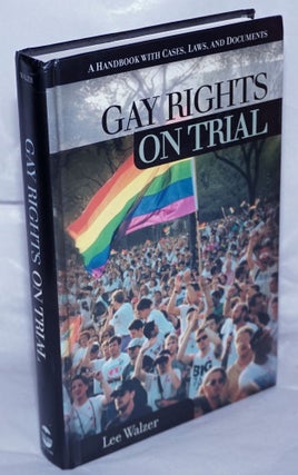 Cat.No: 262506 Gay Rights on Trial: a handbook with cases, laws, & documents. Lee Walzer