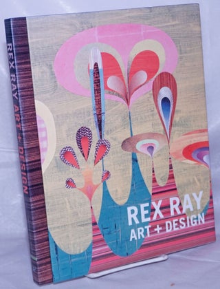 Cat.No: 262573 Rex Ray art + design. Rex Ray, Michael Paglia, Douglas Coupland, Steven Holt