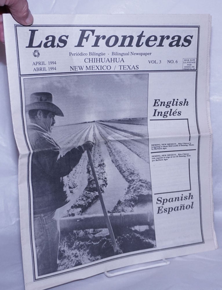 Cat.No: 262577 Las Fronteras: Periódico Bilingüe / Bilingual Newspaper; Vol. 3 No. 6, April 1994. Gwen Stowers, and publisher.