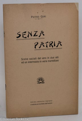Cat.No: 262603 Senza Patria: Scene sociali dal vero in due atti ed un intermezzo in versi...