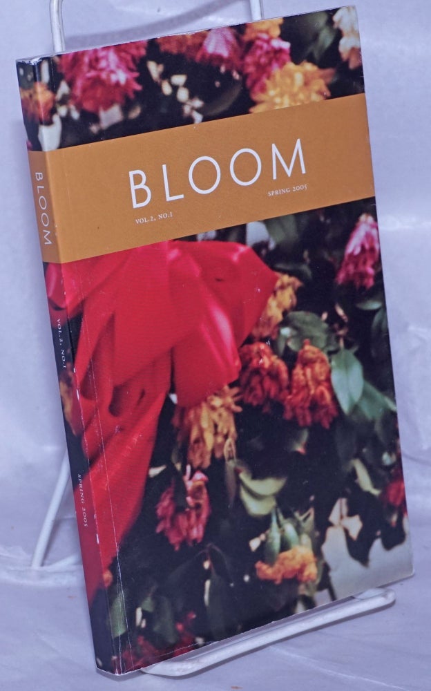 Cat.No: 262797 Bloom: queer fiction, art, poetry & more; vol. 2, #1, Spring 2005; Who is a lesbian. Charles Flowers, Lucy Jane Blesoe Richard McCann, Amy Lowell, Mark Moody, Tee A. Corinne, Michael Hyde.