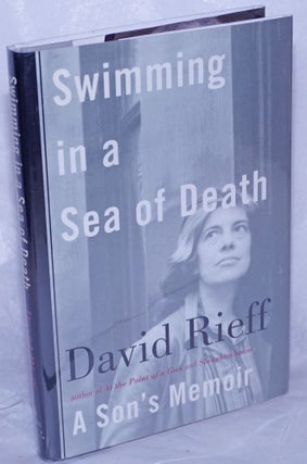 Cat.No: 262936 Swimming in a Sea of Death: a son's memoir. Susan Sontag, David Rieff