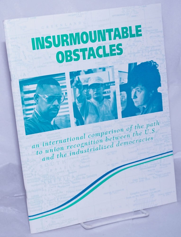 Cat.No: 262984 Insurmountable obstacles; an international comparison of the path to union recognition between the U.S. and the industrialized democracies. AFL-CIO Industrial Union Department.