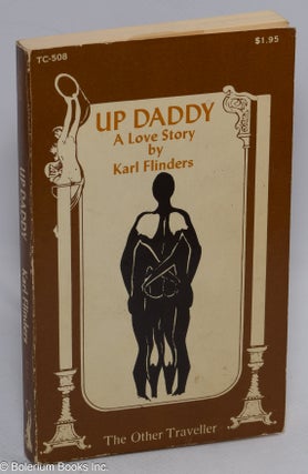 Cat.No: 263019 Up Daddy; a love story. Karl Flinders, Milton Saul