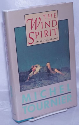 Cat.No: 263081 The Wind Spirit: an autobiography. Michel Tournier, Arthur Goldhammer