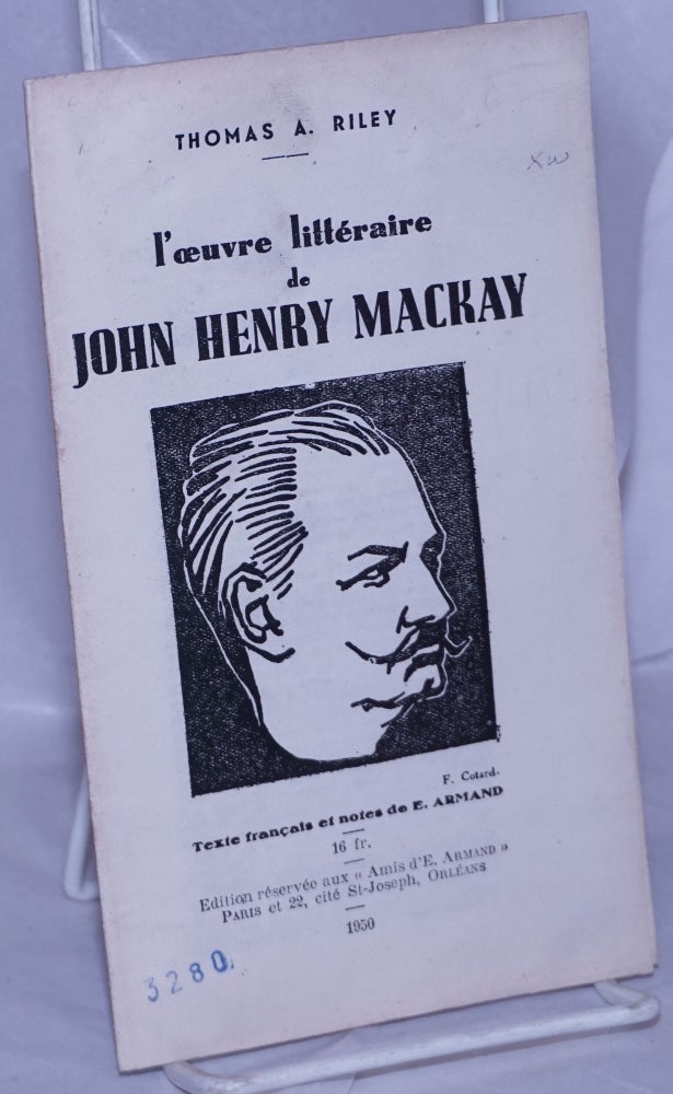 Cat.No: 263112 L' oeuvre littéraire de John Henry Mackay; texte français et notes de E. Armand. Thomas A. Riley.