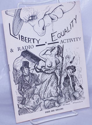 Cat.No: 263126 Liberty, Equality, & Radio Activity. Jack Robinson, Ann Vogel, Mary Hays...