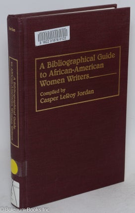 Cat.No: 263152 A bibliographical guide to African-American women writers. Casper LeRoy...