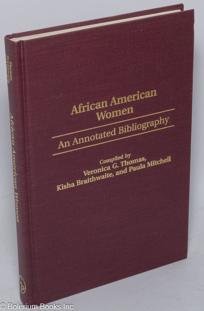 Cat.No: 263153 African American women, annotated bibliography. Veronica G. Thomas, Kisha Braithwaite, comp Paula Mitchell.