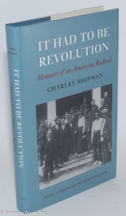 Cat.No: 26320 It Had to be Revolution; memoirs of an American radical. With a foreword by...