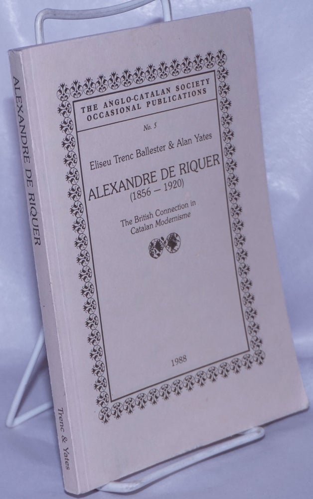 Cat.No: 263200 Alexandre de Riquer (1856-1920); The British Connection in Catalan Modernisme. Eliseu Trenc Ballester, Alan Yates.