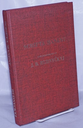 Cat.No: 263201 Scripta Manent... A Bio-Bibliography of J. B. Rudnyckyj. J. B. Rudnyckyj,...