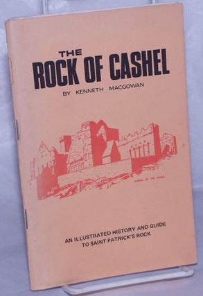 Cat.No: 263306 Rock of Cashel. An illustrated history and guide to Saint Patrick's rock....
