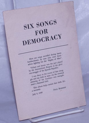 Cat.No: 263357 Six songs for democracy. Paul Robeson, Eric Bernay, Erich Weinert